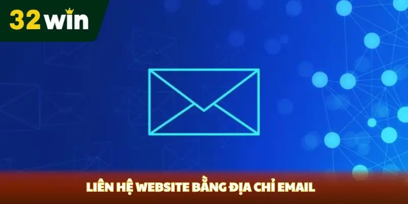 Liên Hệ 32win Liên hệ website bằng địa chỉ email
