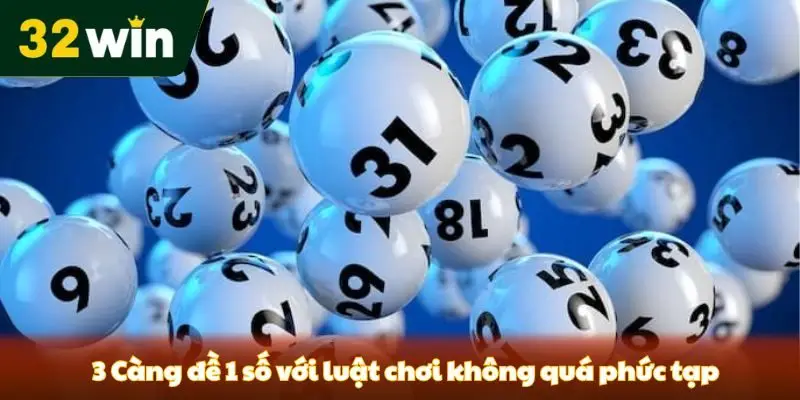 3 Càng đề 1 số với luật chơi không quá phức tạp