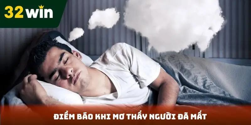 Điềm báo mơ thấy người đã mất
