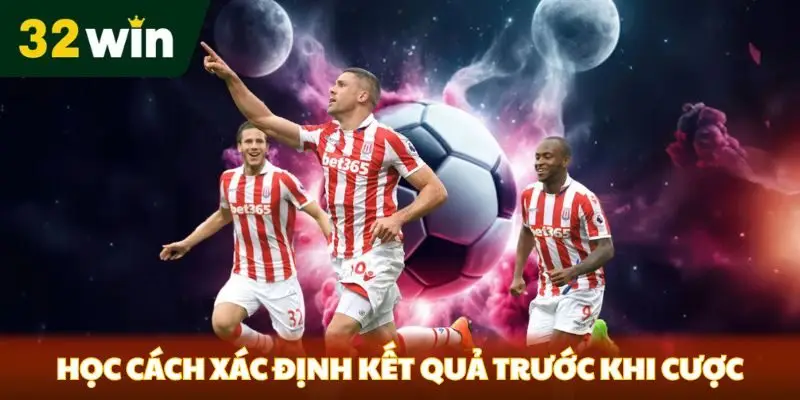 Học cách xác định kết quả trước khi cược 