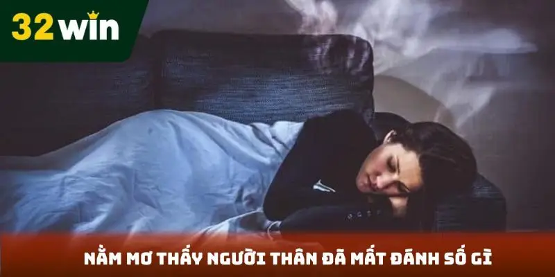 Nằm mơ thấy người đã chết